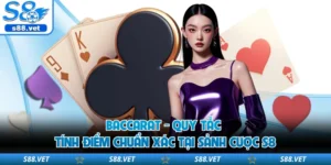 Baccarat - Quy Tắc Tính Điểm Chuẩn Xác Tại Sảnh Cược S8