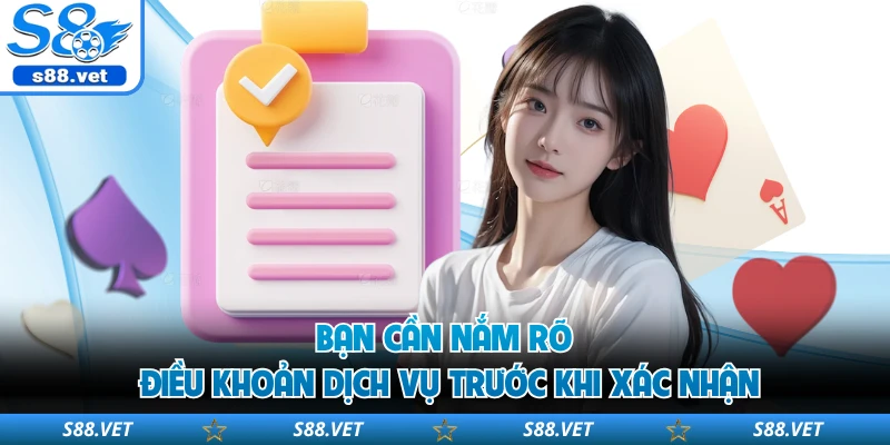 Bạn cần nắm rõ điều khoản dịch vụ trước khi xác nhận