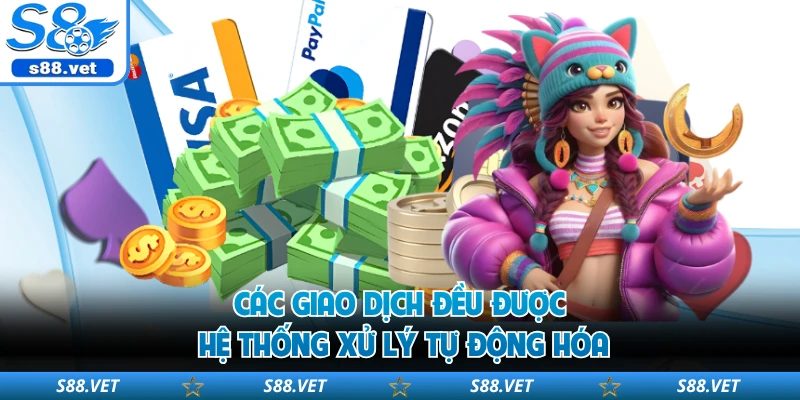 Các giao dịch đều được hệ thống xử lý tự động hóa