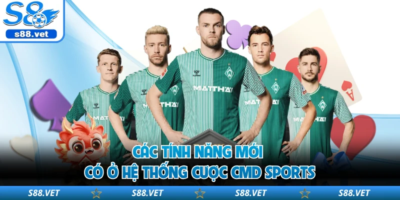 CMD Sports - Nền Tảng Cá Độ Thể Thao Chuyên Nghiệp Số 1 3 Các tính năng mới có ở hệ thống cược CMD Sports