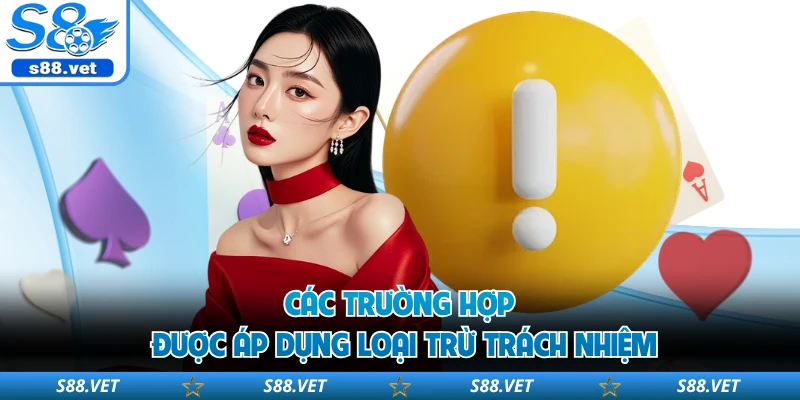 Các trường hợp được áp dụng loại trừ trách nhiệm 
