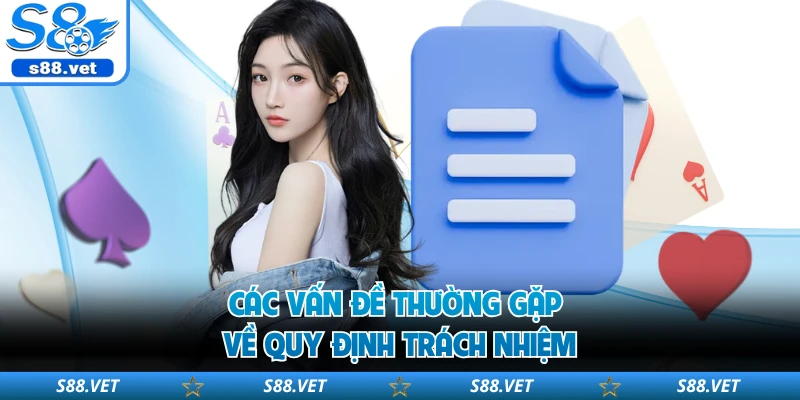 Các vấn đề thường gặp về quy định trách nhiệm 