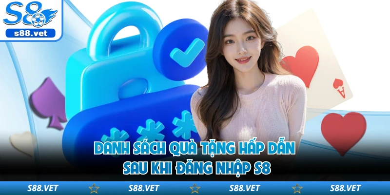 Danh sách quà tặng hấp dẫn sau khi đăng nhập S8