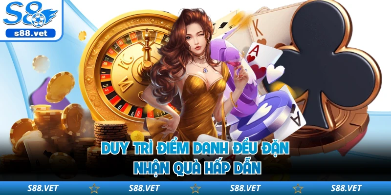Duy trì điểm danh đều đặn nhận quà hấp dẫn