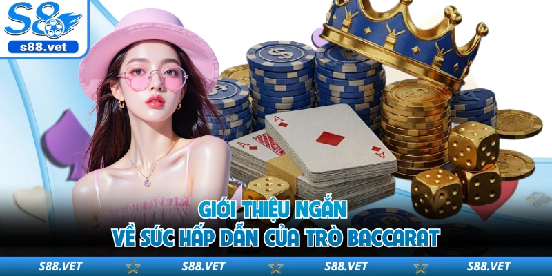 Giới thiệu ngắn về sức hấp dẫn của trò baccarat