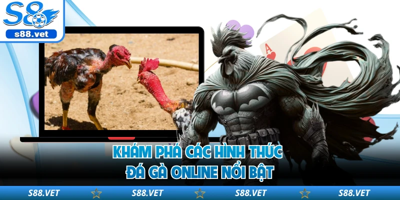 Khám phá các hình thức đá gà online nổi bật 