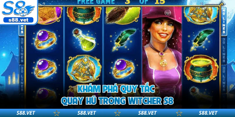 Witcher S8 - Bí Quyết Quay Trúng Jackpot Bạc Tỷ Dễ Dàng 2 Khám phá quy tắc quay hũ trong Witcher S8