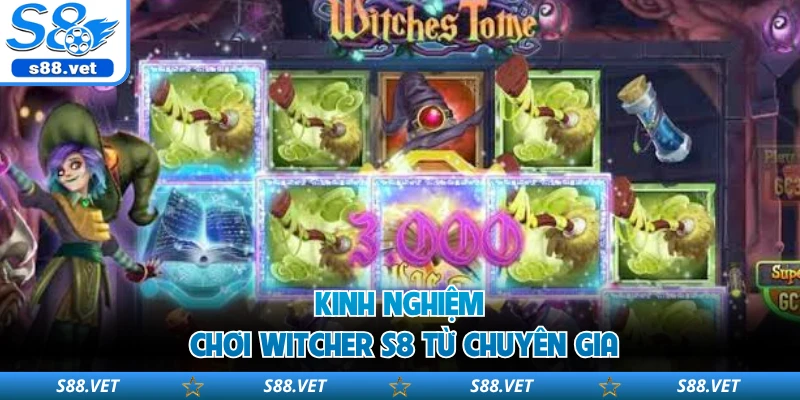 Witcher S8 - Bí Quyết Quay Trúng Jackpot Bạc Tỷ Dễ Dàng 3 Kinh nghiệm chơi Witcher S8 từ chuyên gia