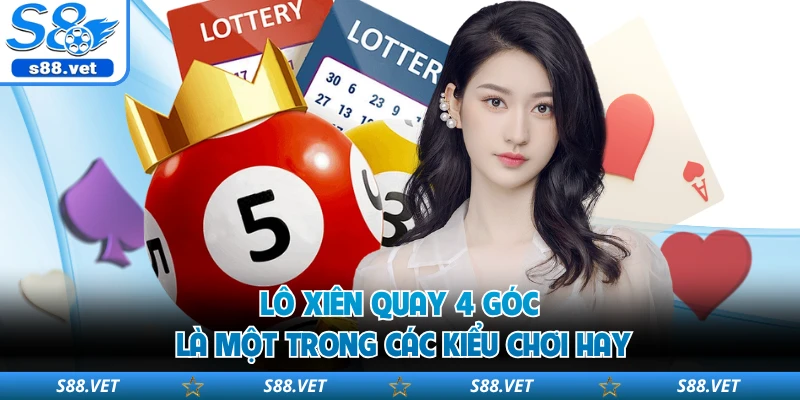 Lô xiên quay 4 góc là một trong các kiểu chơi hay
