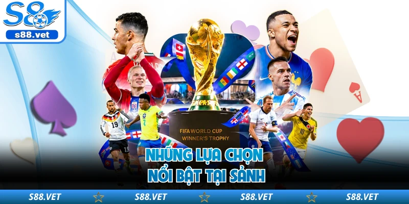 Những lựa chọn nổi bật tại sảnh