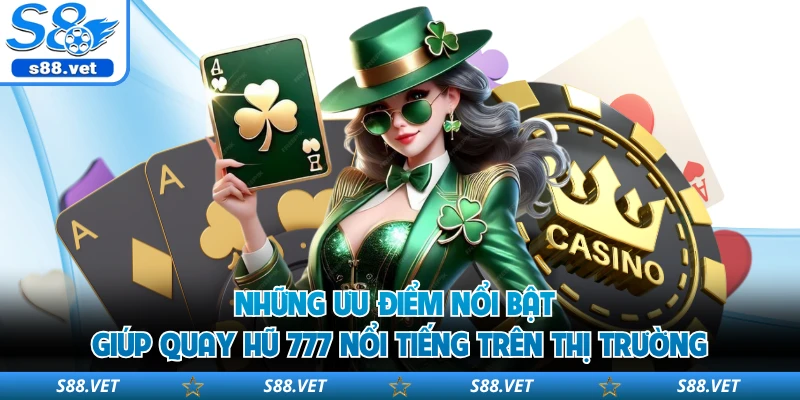 Nổ Hũ 777 S8 - Học Ngay 3 Bí Quyết Quay Hũ Thắng Lớn 3 Những ưu điểm nổi bật giúp quay hũ 777 nổi tiếng trên thị trường