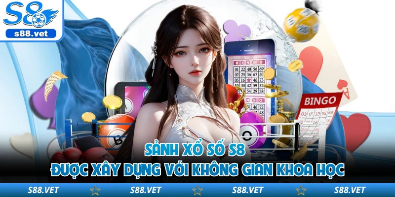 Sảnh xổ số S8 được xây dựng với không gian khoa học
